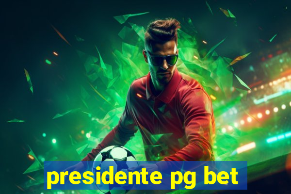 presidente pg bet